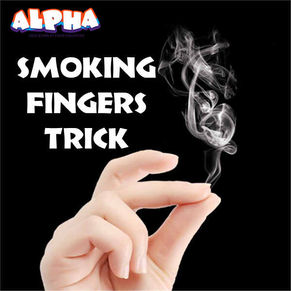 Alpha science classroom： Smoking Fingers Trick