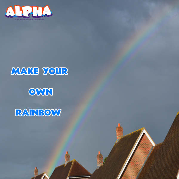 Alpha science classroom： Make Your Own Rainbow